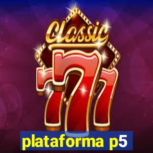 plataforma p5